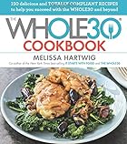 The Whole30 Cookbook: 150 Delicious and Totally Compliant Recipes to Help You Succeed with the Whole30 and Beyond