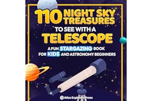 110 Night Sky Treasures to see with a Telescope: A Fun Stargazing Book for Kids and Astronomy Beginners: A Fun Space Guide Book for Kids to Explore Planets, Constellations, and Distant Galaxies!