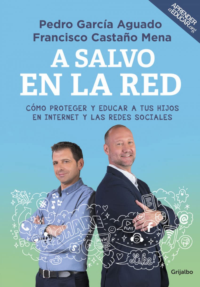 A salvo en la red: C&oacute;mo proteger y educar a tus hijos en Internet y las redes sociales (Divulgaci&oacute;n)