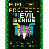 Fuel Cell Projects for the Evil Genius
