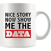 Panvola Nice Story Now Show Me The Data Funny Data Analyst Gifts Data Science Scientist Boss Coworker Office Employer From Employee Ceramic Mug (White, 11 oz)