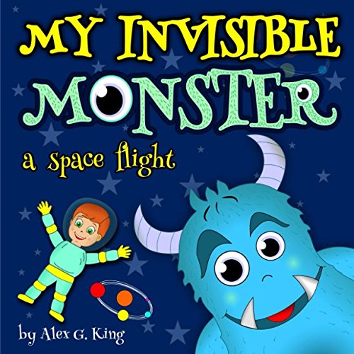 My Invisible Monster: a space flight (Magic story about Billy and his invisible monster )