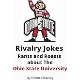 Rivalry Jokes, Rants, and Roasts about the Ohio State University (Rivalry Jokes, Rants, and Roasts (College Football Edition))