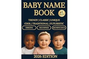 Baby Name Book: The Ultimate Guide to Cool, Traditional and Inspired Baby Names for Boys and Girls with Beautiful Meanings and Origins