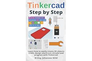 Tinkercad | Step by Step: Learn how to easily create 3D objects (CAD), design electronic circuits and program with Tinkercad (Tinkercad for Beginners and Advanced)