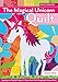 The Magical Unicorn Quilt: Appliqué a Playful Project, 5 Sizes from Wallhanging to Queen Bed by Becky Goldsmith