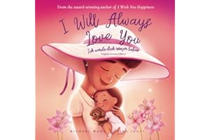 I Will Always Love You: English-German edition (Ich werde dich immer lieben: Englisch-deutsche Ausgabe) (The Unconditional Love Series (English-German))