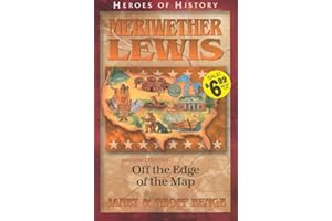 Meriwether Lewis: Off the Edge of the Map (Heroes of History)