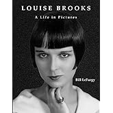 Louise Brooks: A Life in Pictures