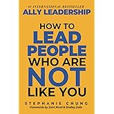 Ally Leadership: How to Lead People Who Are Not Like You