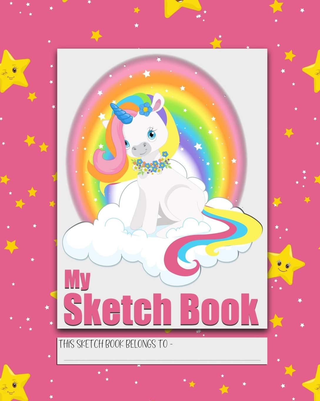 My Sketch Book A Beautiful Notebook For Drawing Scribbling Doodling And Journaling To Express Your Creative And Artistic Side The Perfect Activity Cute Rainbow Unicorn Theme In Bright Colors Creations Sketched