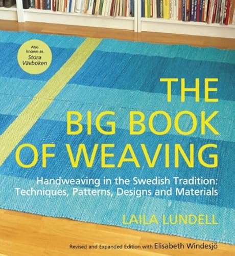Download The Big Book of Weaving: Handweaving in the Swedish Tradition: Techniques, Patterns, Designs and Materials PDF
