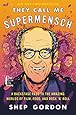 They Call Me Supermensch: A Backstage Pass to the Amazing Worlds of Film, Food, and Rock'n'Roll