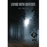 Living With Bigfoot: my story