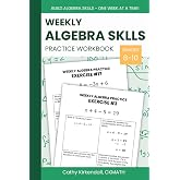 Weekly Algebra Skills Practice Workbook: Algebra 1 Review Book for Practice Solving Equations, Inequalities, Word Problems, and Graphing