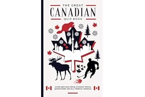 The Great Canadian Quiz Book: Over 600 Multiple Choice Trivia Questions About All Things Canada