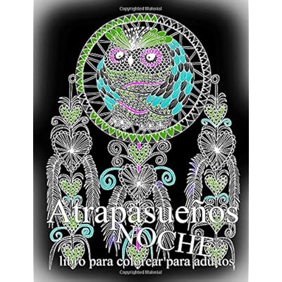 Atrapasueños NOCHE: libro para colorear para adultos: libro para colorear para adultos: Volume 1 Atrapasueños NOCHE: libro para colorear para adultos: libro para colorear para adultos: Volume 1