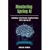 Mastering Spring AI: Building Intelligent Applications with Spring AI