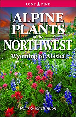 Alpine Plants Of The Northwest Wyoming To Alaska Amazon De Mackinnon Andy Pojar Jim Bucher