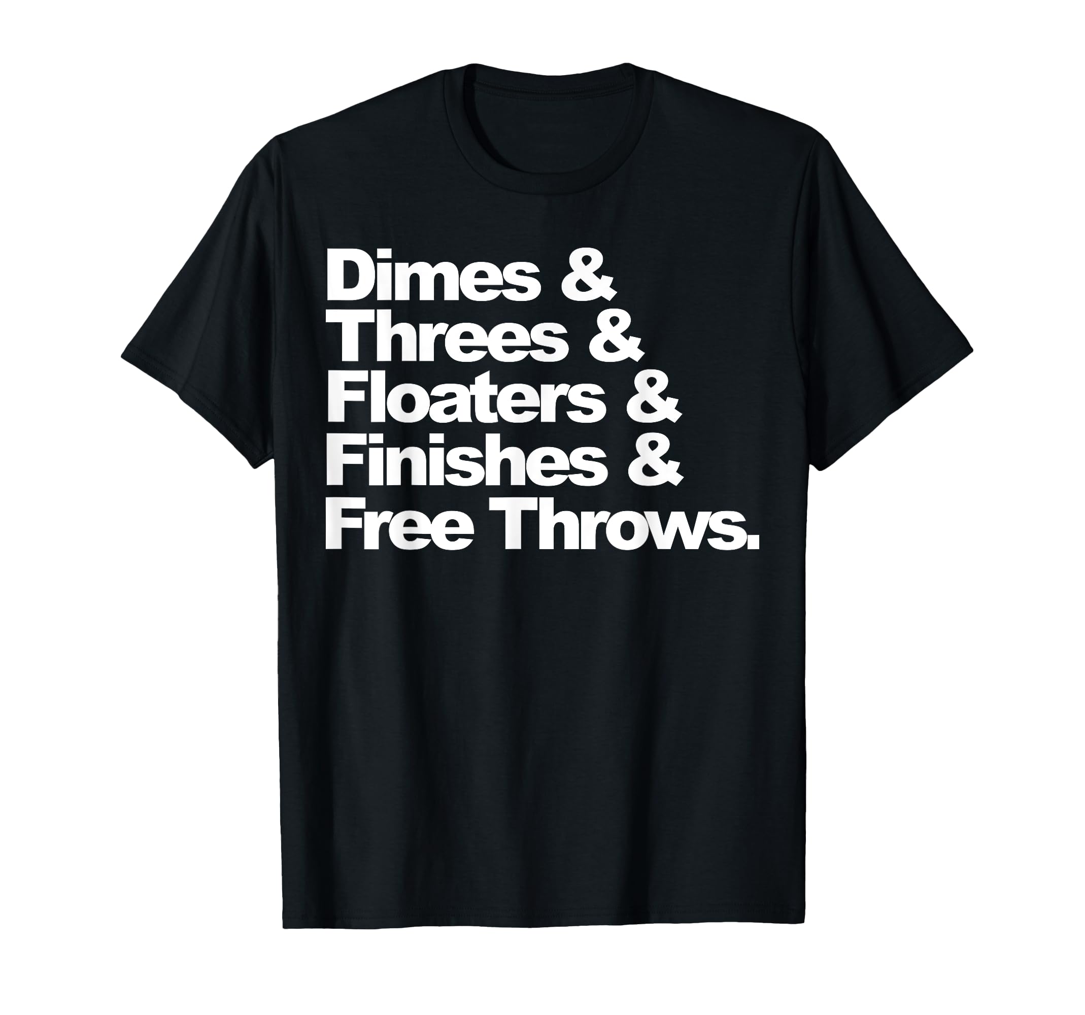 Basketball Dimes and Floaters Basketball T-Shirt
