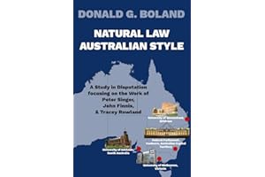 Natural Law - Australian Style: A Study in Disputation focusing on the Work of Peter Singer, John Finnis and Tracey Rowland