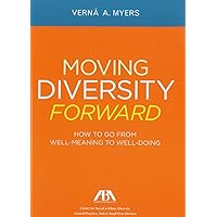 Moving Diversity Forward: How to Go From Well-Meaning to Well-Doing