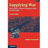 Supplying War: Logistics from Wallenstein to Patton
