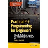 Practical PLC Programming for Beginners: A Hands-On Guide to Learning PLC Programming with CODESYS (Maker Innovations Series)