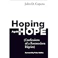 Hoping Against Hope: Confessions of a Postmodern Pilgrim