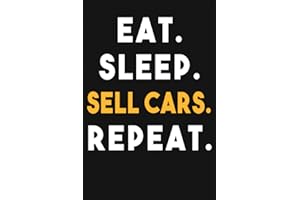 Eat Sleep Sell Cars Repeat.: Notebook 120 Pages 6"X9" Lined Journal | Funny Gag Gifts for car Salesman | Funny Gifts for Holi