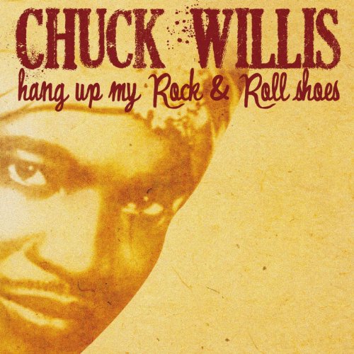 Hang Up My Rock & Roll Shoes Chuck Willis Hang Up My Rock & Roll Shoes Chuck Willis