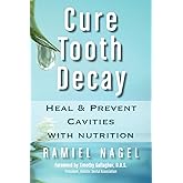 Cure Tooth Decay: Heal and Prevent Cavities With Nutrition
