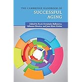 The Cambridge Handbook of Successful Aging (Cambridge Handbooks in Psychology)