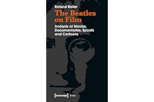 The Beatles on Film: Analysis of Movies, Documentaries, Spoofs and Cartoons