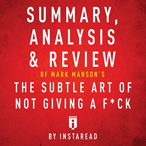 Summary, Analysis & Review of Mark Manson's The Subtle Art of Not Giving a F--k by Instaread