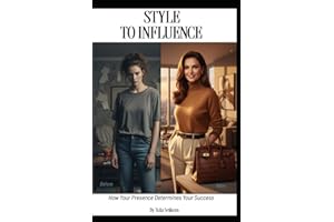 Style To Influence: How your presence determines your success.