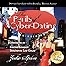 The Perils of Cyber-Dating: Confessions of a Hopeful Romantic Looking for Love Online by 