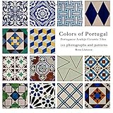 Colors of Portugal: 110 Portuguese Azulejo Ceramic