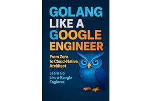GoLLANG Like a Google Engineer: From Zero to Cloud-Native Architect