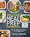 Healthy Meal Prep Cookbook: Fast and Nutritious Meals That Are Easy To Cook and Prep So You Can Grab and Go
