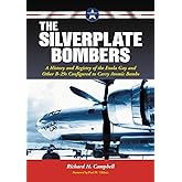 The Silverplate Bombers: A History and Registry of the Enola Gay and Other B-29s Configured to Carry Atomic Bombs