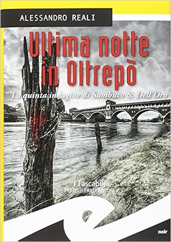 Alessandro Reali  - Ultima notte in Oltrepò. La quinta indagine di Sambuco & Dell'Oro (2016)