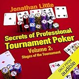 Secrets of Professional Tournament Poker, Volume 2: Stages of the Tournament by 