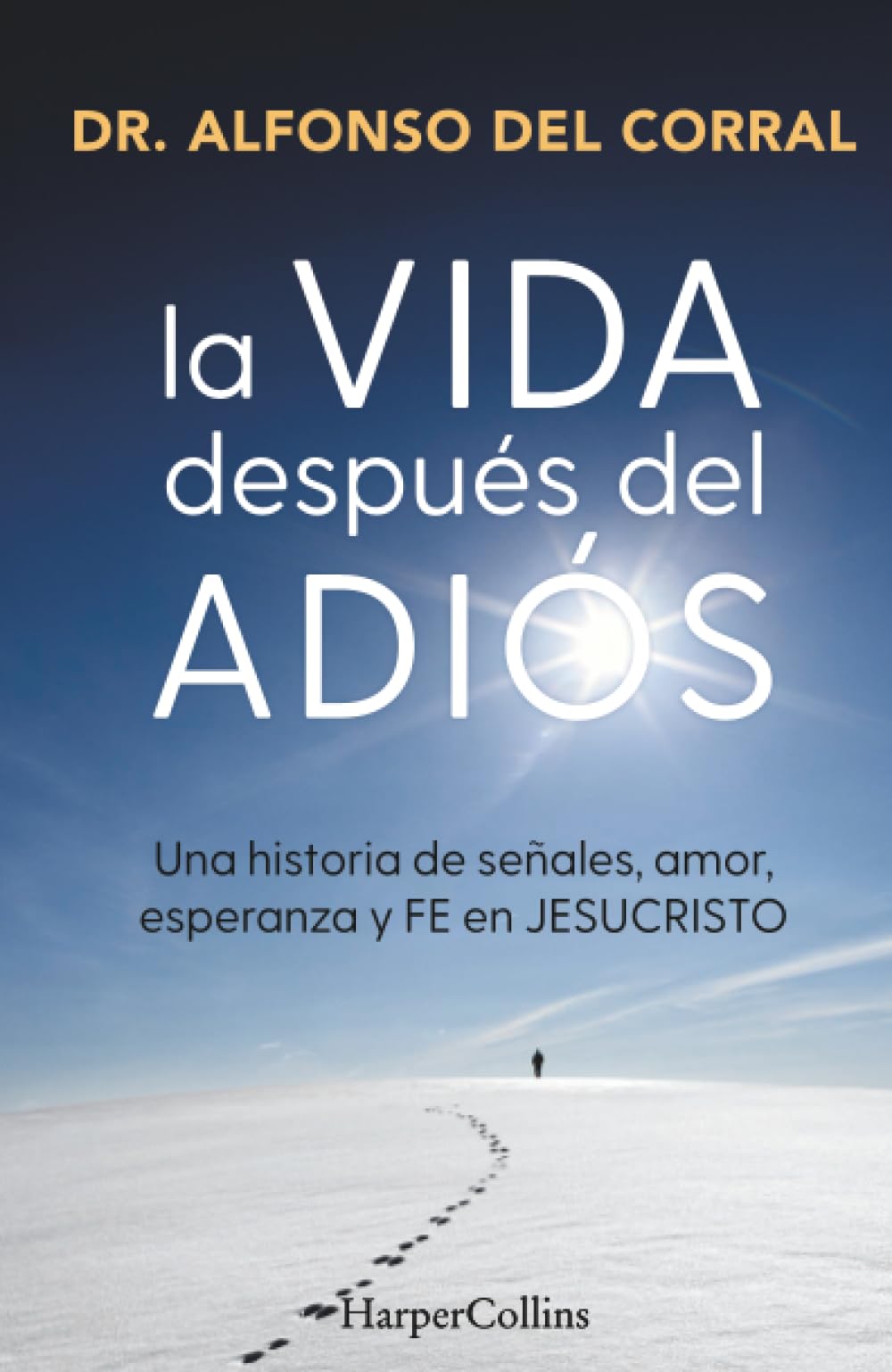 Portada de La vida después del adiós: Una historia de señales, amor, esperanza y fe en Jesucristo (HARPERCOLLINS)