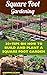 Square Foot Gardening: 20+Tips On How To Build and Plant A Square Foot Garden