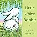 Little White Rabbit: An Easter And Springtime Book For Kids