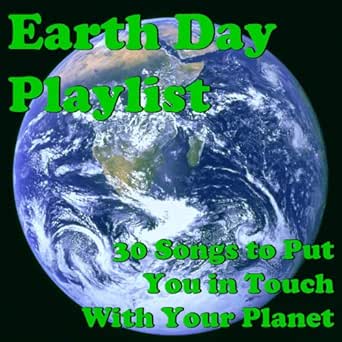Earth Day Playlist: 30 Songs to Put You in Touch With Your &hellip;