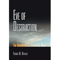 Eve of Destruction: The Coming Age of Preventive War