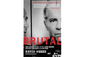 Brutal: The Untold Story of My Life Inside Whitey Bulger's Irish Mob – A ly Honest Memoir from an FBI Informant's Partner Turned Federal Witness
