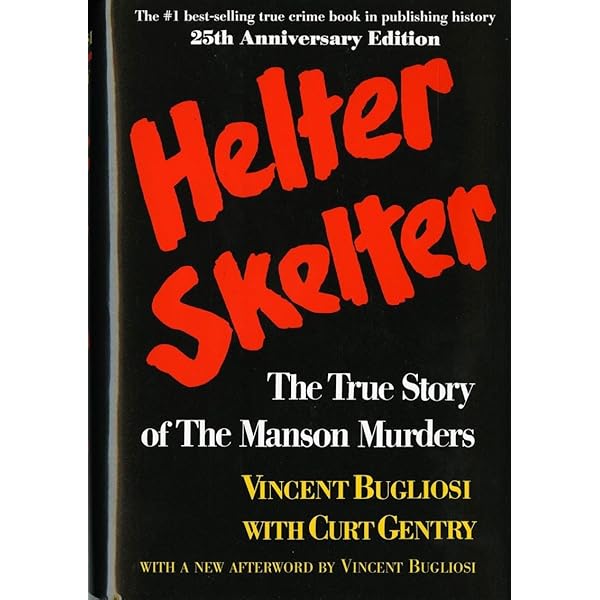 Helter Skelter: The True Story of the Manson Murders: Bugliosi